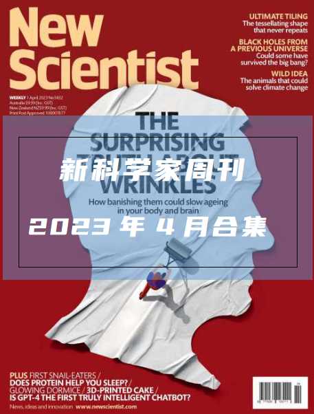 <h1 style="text-align: center;">英语外刊杂志新科学家周刊 New Scientist-2023-4月合集英文杂志</h1>